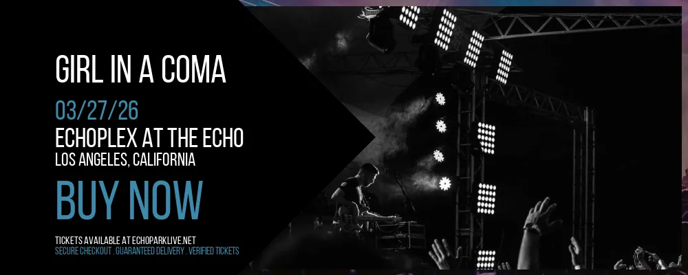 Girl In A Coma at Echoplex At The Echo